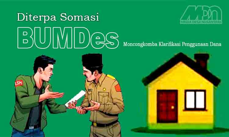 Diterpa somasi, bumdes moncongkomba klarifikasi penggunaan dana