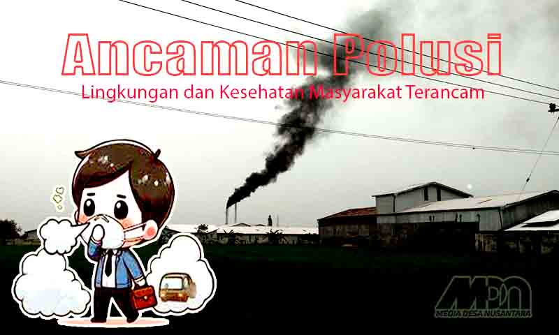 Lingkungan dan kesehatan masyarakat terancam