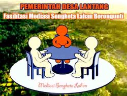 Pemerintah Desa Lantang Fasilitasi Mediasi Sengketa Lahan Borongunti, Tegaskan Komitmen Keadilan Agraria