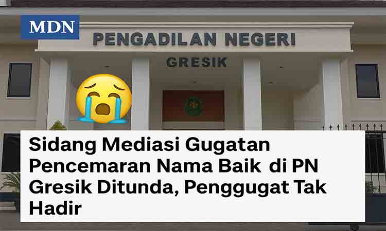Sidang mediasi gugatan pencemaran nama baik di pn gresik ditunda 3