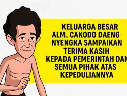 Keluarga Besar Alm. Cakodo Daeng Nyengka Sampaikan Terima Kasih kepada Pemerintah dan Semua Pihak atas Kepeduliannya