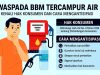 Waspada BBM Tercampur Air, Kenali Hak Konsumen dan Cara Mengantisipasi