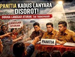 Panitia Disorot Keras, Proses Kepala Dusun Lanyara Dinilai Sarat Pelanggaran Administratif