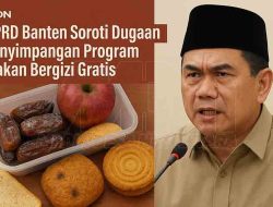 DPRD Banten Soroti Dugaan Penyimpangan Program Makan Bergizi Gratis