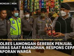 Polres Lamongan Gerebek Penjual Miras Saat Ramadhan, Respons Cepat Laporan Warga