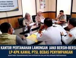 Kantor Pertanahan Lamongan Janji Bersih-Bersih, LP-KPK Kawal PTSL Bebas Penyimpangan