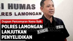 Dugaan Pencemaran Nama Baik, Polres Lamongan Lanjutkan Penyelidikan
