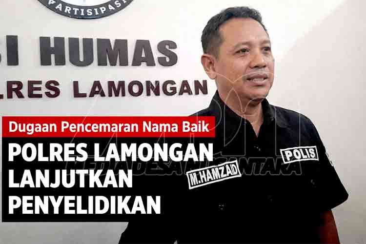 Dugaan Pencemaran Nama Baik, Polres Lamongan Lanjutkan Penyelidikan
