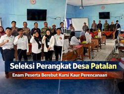 Enam Peserta Ikuti Seleksi Kaur Perencanaan Desa Patalan