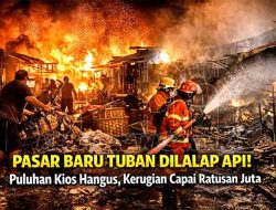 Pasar Baru Tuban Kembali Dilalap Api, Puluhan Kios Hangus Terbakar