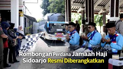 Rombongan Perdana Jamaah Haji Sidoarjo Resmi Diberangkatkan