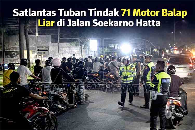 Satlantas Tuban Tindak 71 Motor Balap Liar di Jalan Soekarno Hatta