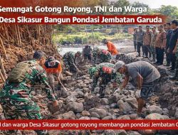 Semangat Gotong Royong, TNI dan Warga Desa Sikasur Bangun Pondasi Jembatan Garuda