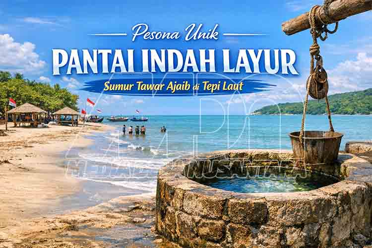 Sumur Ajaib di Tepi Laut, Pesona Pantai Indah Layur Rembang MDN
