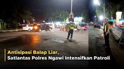 Antisipasi Balap Liar, Satlantas Polres Ngawi Intensifkan Patroli