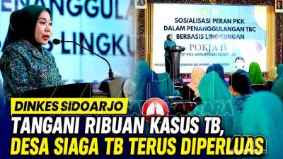 Dinkes Sidoarjo Tangani Ribuan Kasus TB, Desa Siaga TB Terus Diperluas