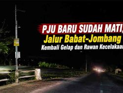 PJU Baru Sudah Mati, Jalur Babat–Jombang Kembali Gelap dan Rawan Kecelakaan