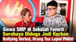 Siswa SMP di Sekolah Favorit Surabaya Diduga Jadi Korban Bullying Verbal, Orang Tua Lapor Polisi