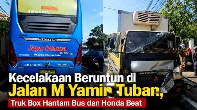 Rem Blong di Tuban, Truk Box Picu Kecelakaan Beruntun Libatkan Dua Bus dan Motor