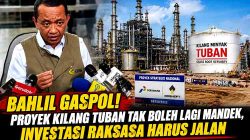 Kilang Tuban Proyek Raksasa Jangan Mandek
