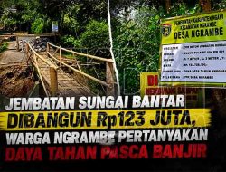 Pasca Banjir Sungai Bantar, Pembangunan Jembatan Beton Dana Desa Ngrambe Disorot