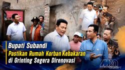 Bupati Subandi Pastikan Rumah Korban Kebakaran di Grinting Segera Direnovasi