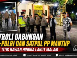 Patroli Gabungan TNI-Polri dan Satpol PP Mantup Sisir Titik Rawan hingga Larut Malam