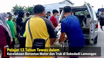 Pelajar 13 Tahun Tewas dalam Kecelakaan Beruntun Motor dan Truk di Sukodadi Lamongan