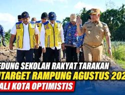 Gedung Sekolah Rakyat Tarakan Ditarget Rampung Agustus 2026, Wali Kota Optimistis