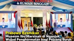Prabowo Resmikan Museum Ibu Marsinah di Nganjuk, Wujud Penghormatan bagi Pejuang Buruh
