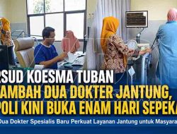 RSUD Koesma Tuban Perkuat Layanan Jantung, Tambah Dua Dokter Spesialis Baru
