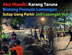 Aksi Mandiri Karang Taruna Bintang Pemuda Lamongan Sulap Uang Parkir Jadi Lapangan Voli