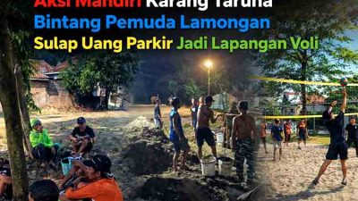 Aksi Mandiri Karang Taruna Bintang Pemuda Lamongan Sulap Uang Parkir Jadi Lapangan Voli