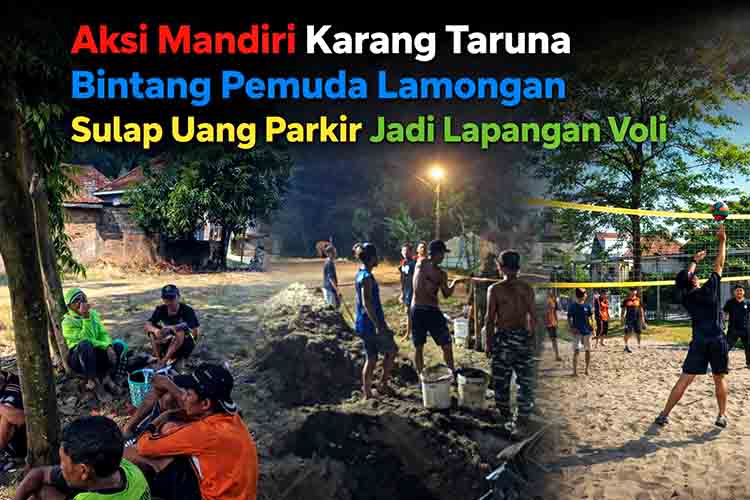 Aksi Mandiri Karang Taruna Bintang Pemuda Lamongan Sulap Uang Parkir Jadi Lapangan Voli
