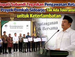 Bupati Subandi Tegaskan Pengawasan Ketat Proyek Pemkab Sidoarjo, Tak Ada Toleransi untuk Keterlambatan