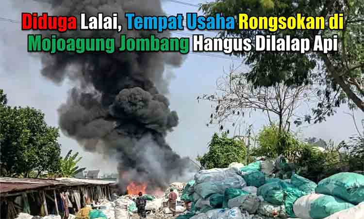 Diduga Lalai, Tempat Usaha Rongsokan di Mojoagung Jombang Hangus Dilalap Api