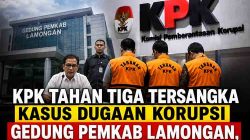 KPK Tahan Tiga Tersangka Kasus Dugaan Korupsi Gedung Pemkab Lamongan