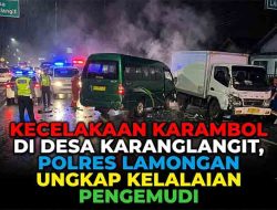 Kecelakaan Karambol di Desa Karanglangit, Polres Lamongan Ungkap Kelalaian Pengemudi
