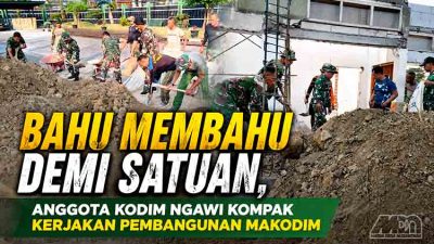 Bangun Fasilitas Makodim, Prajurit Kodim 0805/Ngawi Tunjukkan Semangat Gotong Royong dan Kepedulian Satuan