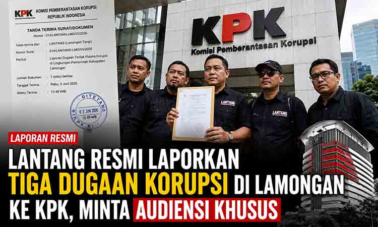 LANTANG Resmi Laporkan Tiga Dugaan Korupsi di Lamongan ke KPK