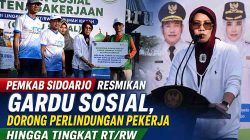 Pemkab Sidoarjo Resmikan GARDU Sosial, Dorong Perlindungan Pekerja hingga Tingkat RT/RW