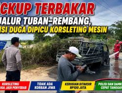 Pickup Terbakar di Jalur Tuban–Rembang, Polisi Duga Dipicu Korsleting Mesin
