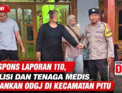 Respons Laporan 110, Polisi dan Tenaga Medis Amankan ODGJ di Kecamatan Pitu