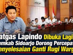 Bupati Sidoarjo Aktifkan Kembali Satgas Lapindo, Aspirasi Warga Terdampak Kembali Dikawal