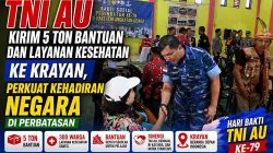 TNI AU Salurkan 5 Ton Bantuan ke Krayan, Bukti Nyata Negara Hadir di Perbatasan RI-Malaysia