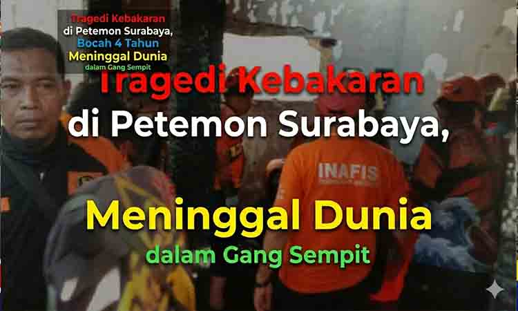 Tragedi Kebakaran di Petemon Surabaya, Bocah 4 Tahun Meninggal Dunia