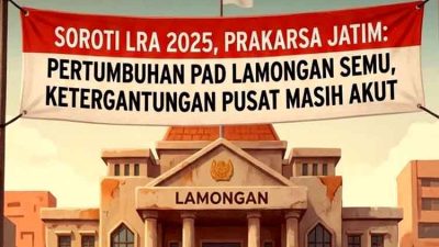 Soroti LRA 2025, Prakarsa Jatim: Pertumbuhan PAD Lamongan Semu, Ketergantungan Pusat Masih Akut