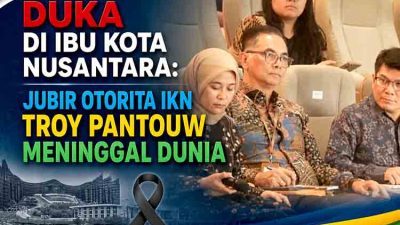 Duka di Ibu Kota Nusantara: Jubir Otorita IKN Troy Pantouw Meninggal Dunia