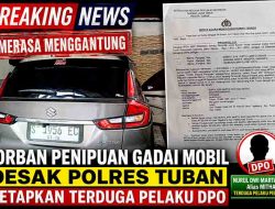 Merasa Menggantung, Korban Penipuan Gadai Mobil Desak Polres Tuban Tetapkan Terduga Pelaku DPO