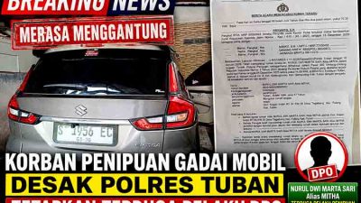 Merasa Menggantung, Korban Penipuan Gadai Mobil Desak Polres Tuban Tetapkan Terduga Pelaku DPO